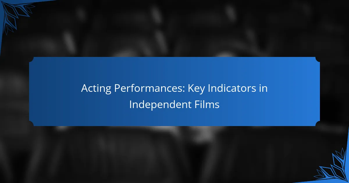 Acting Performances: Key Indicators in Independent Films