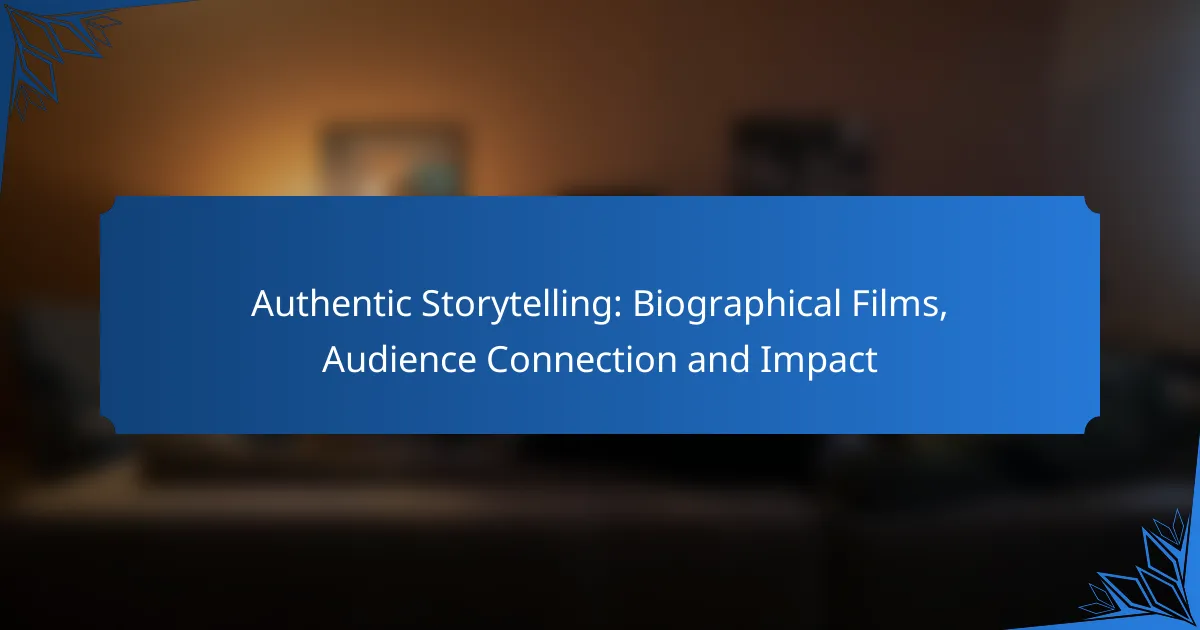 Authentic Storytelling: Biographical Films, Audience Connection and Impact