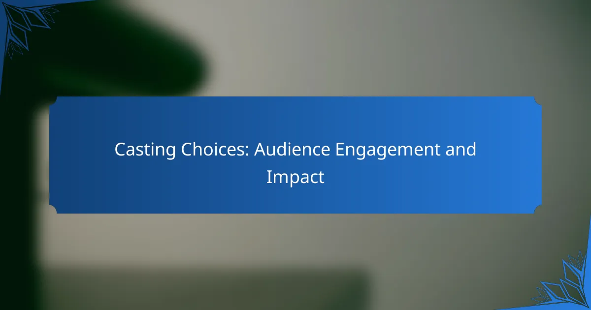 Casting Choices: Audience Engagement and Impact