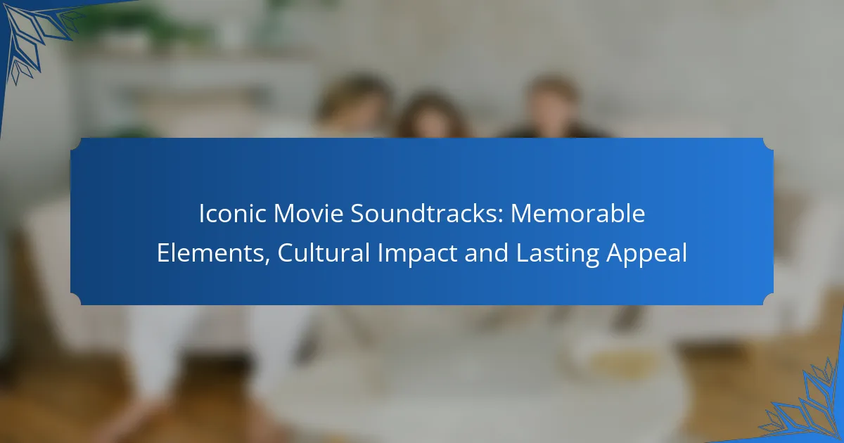 Iconic Movie Soundtracks: Memorable Elements, Cultural Impact and Lasting Appeal