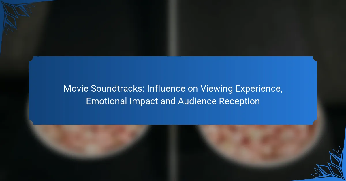Movie Soundtracks: Influence on Viewing Experience, Emotional Impact and Audience Reception
