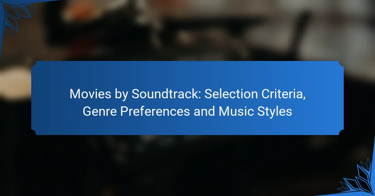 Movies by Soundtrack: Selection Criteria, Genre Preferences and Music Styles