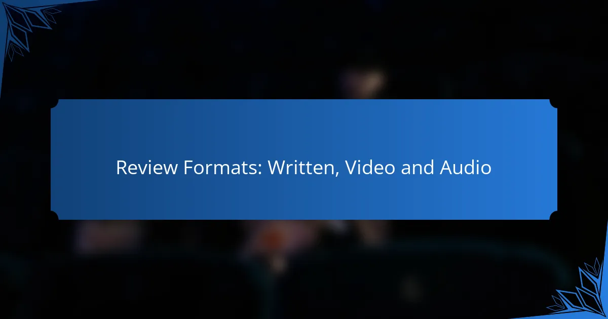 Review Formats: Written, Video and Audio