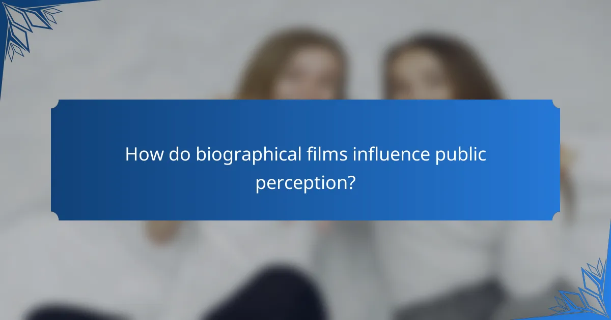 How do biographical films influence public perception?
