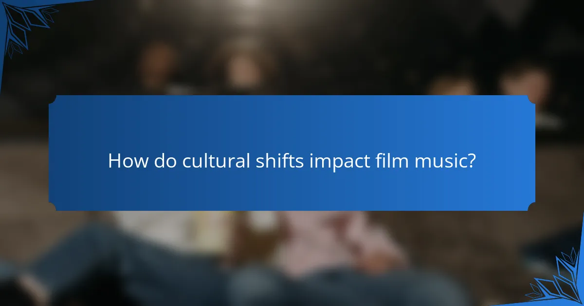 How do cultural shifts impact film music?