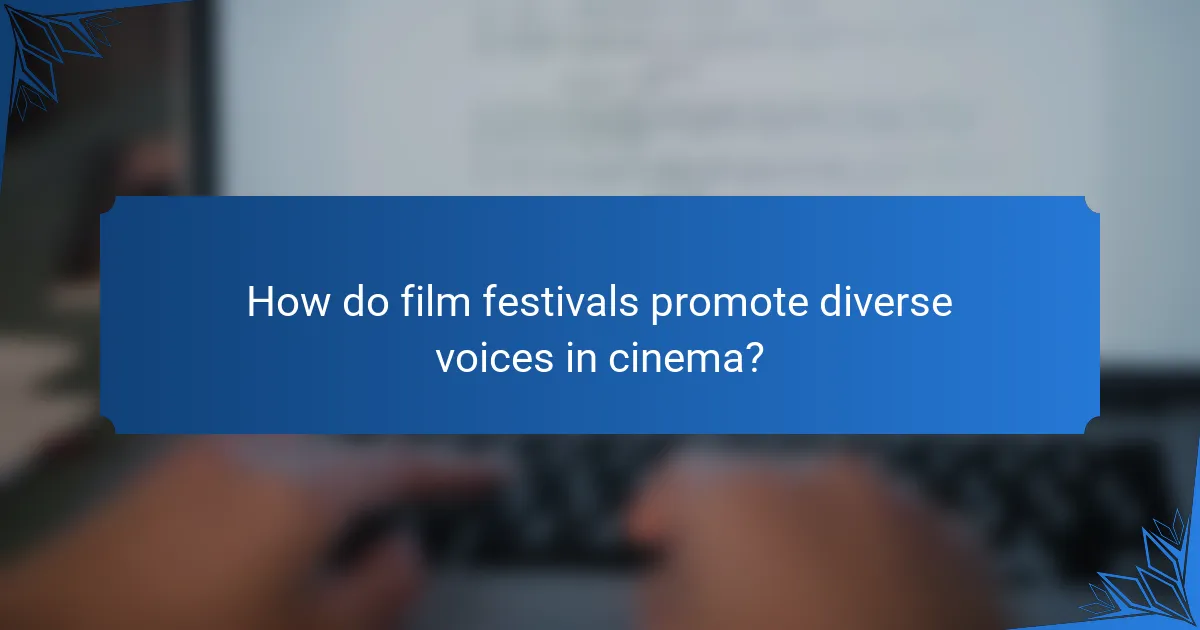 How do film festivals promote diverse voices in cinema?