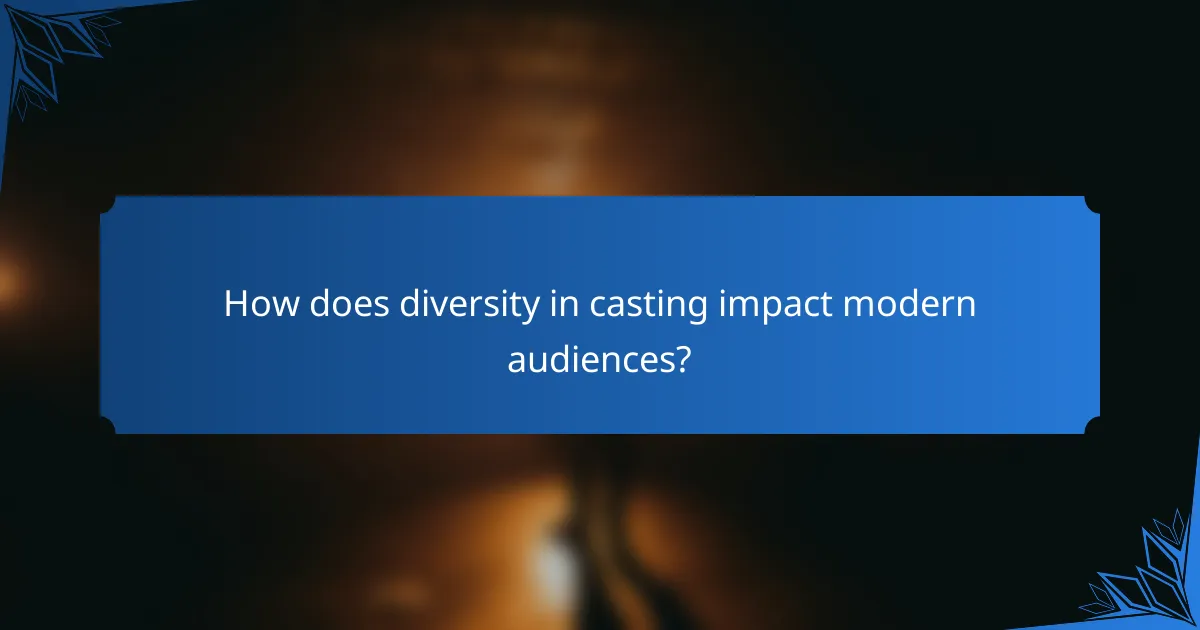 How does diversity in casting impact modern audiences?