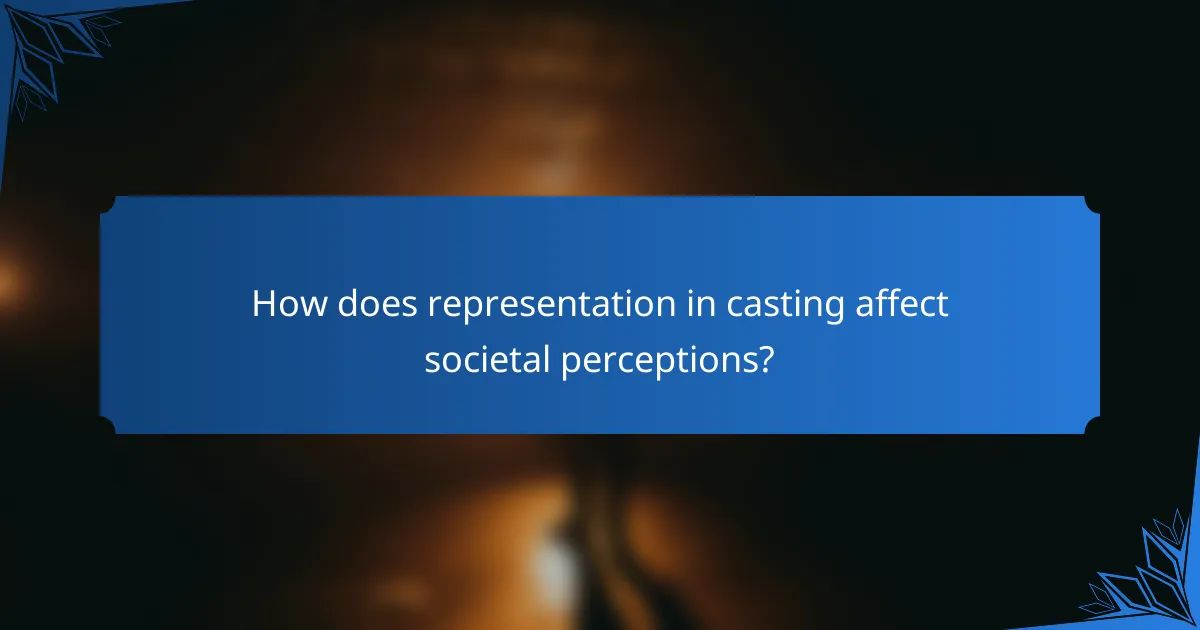 How does representation in casting affect societal perceptions?