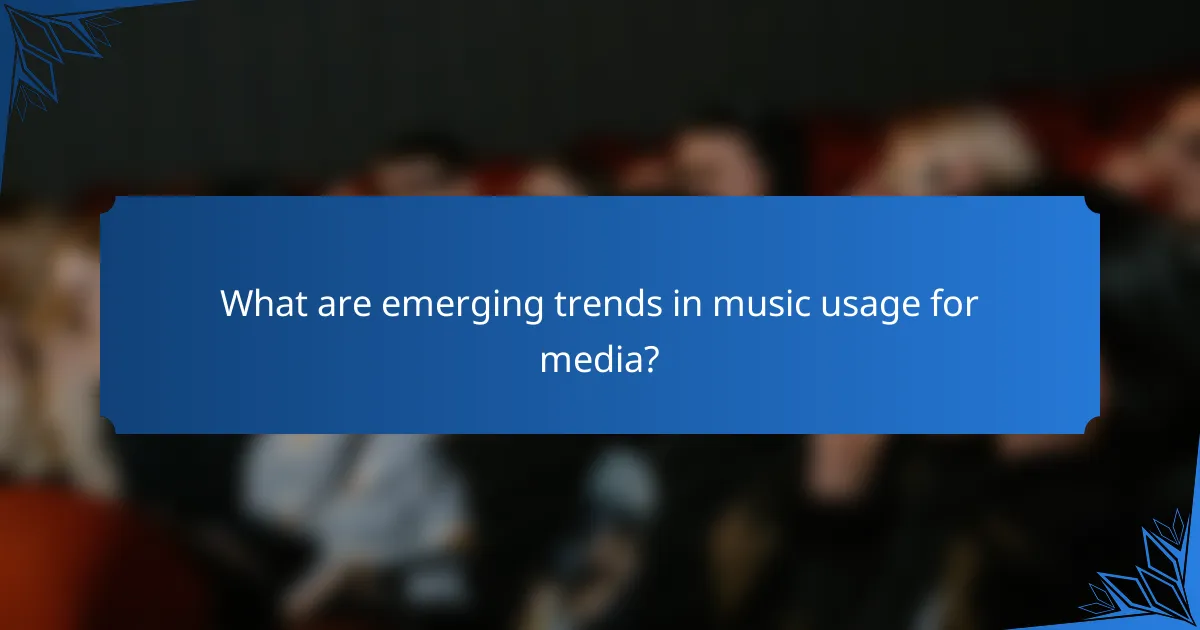 What are emerging trends in music usage for media?
