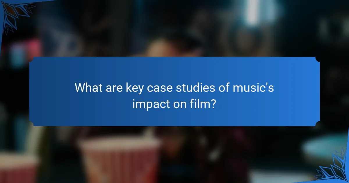 What are key case studies of music's impact on film?