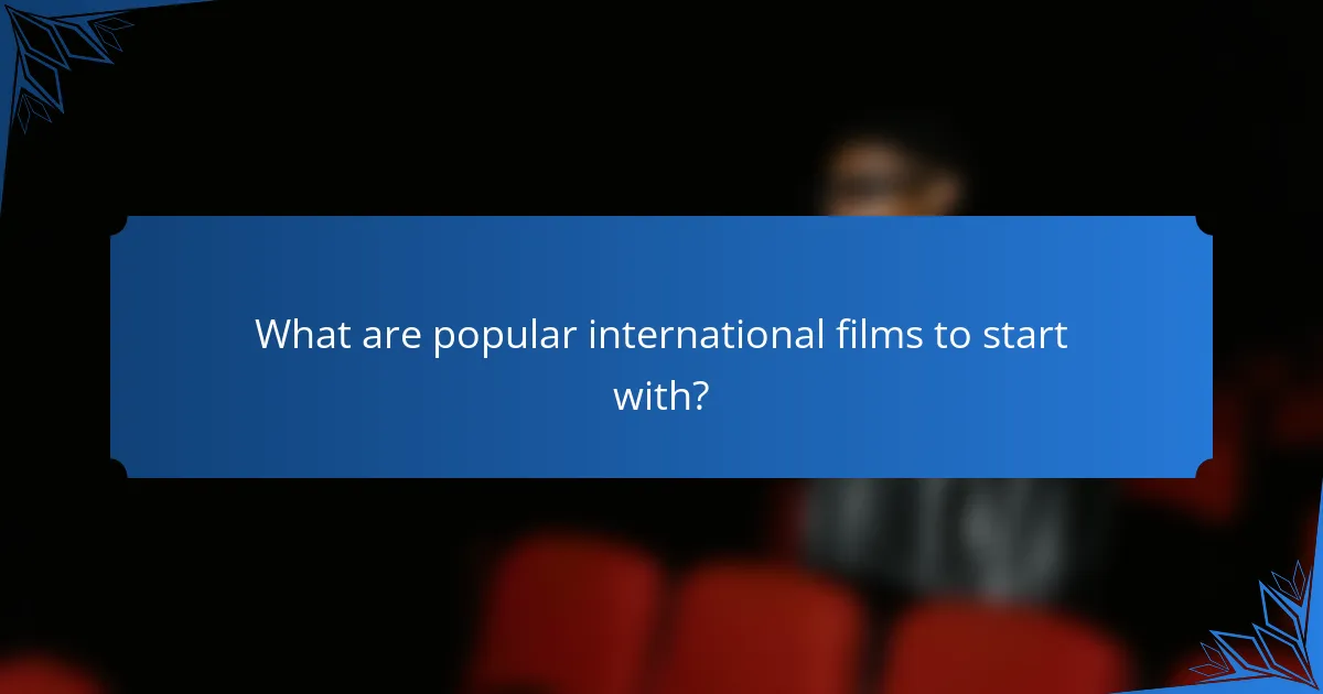 What are popular international films to start with?