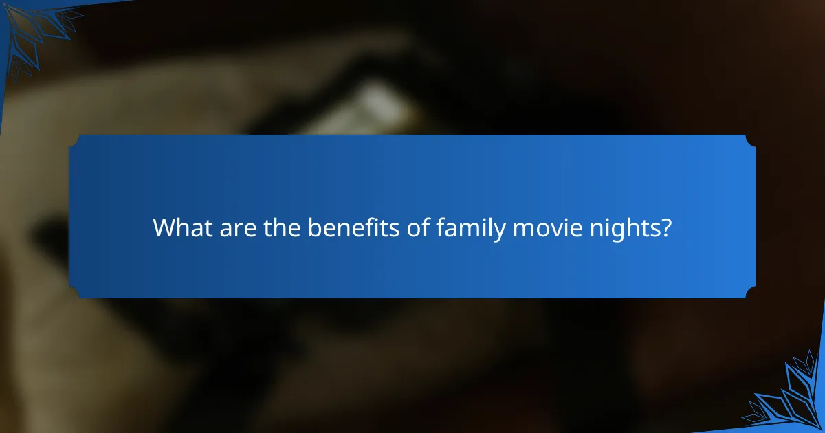What are the benefits of family movie nights?