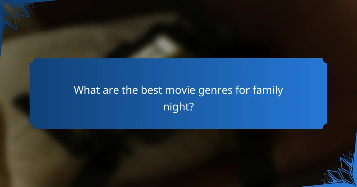 What are the best movie genres for family night?