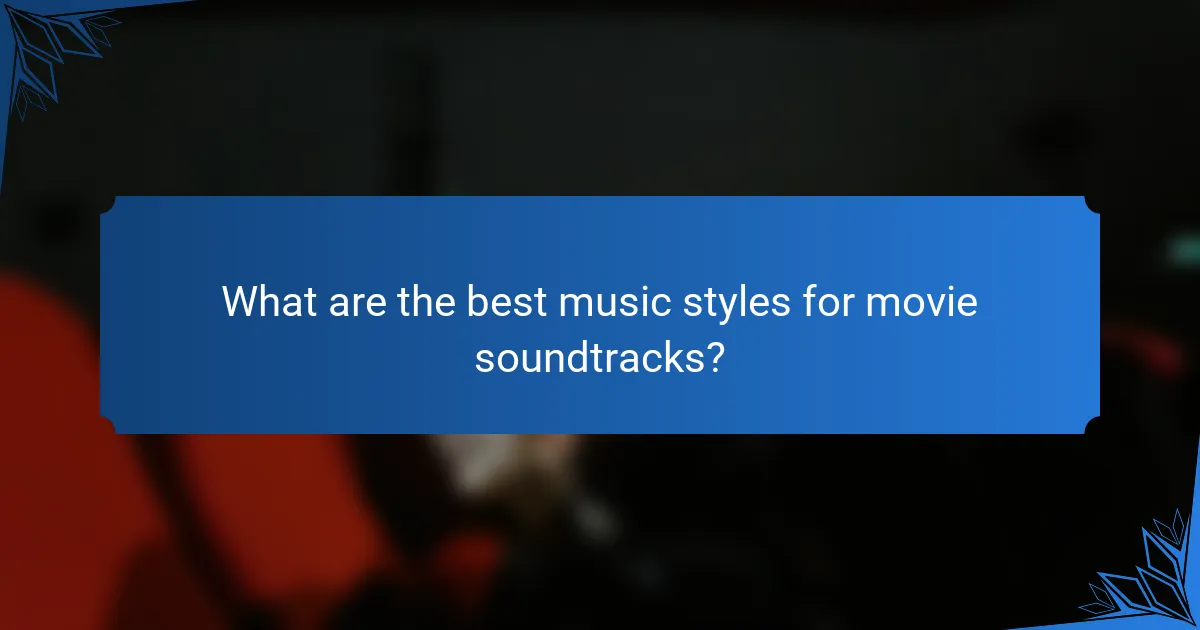 What are the best music styles for movie soundtracks?
