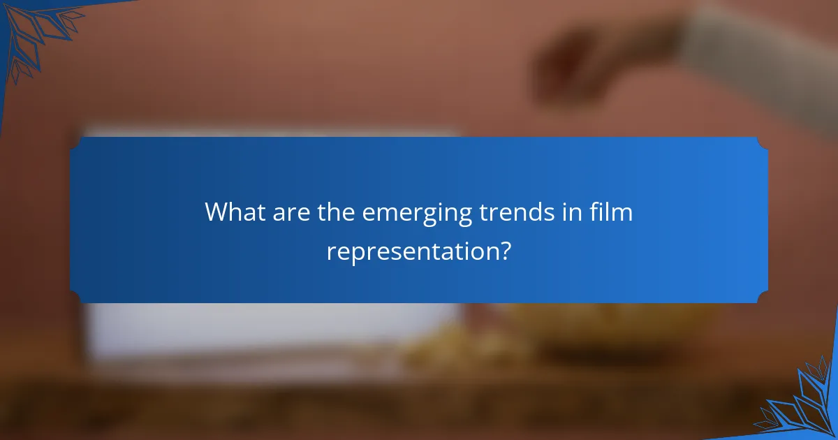 What are the emerging trends in film representation?