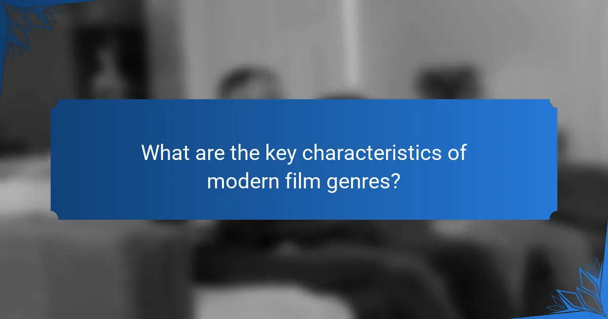 What are the key characteristics of modern film genres?