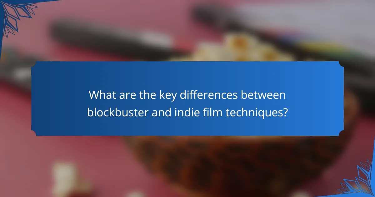 What are the key differences between blockbuster and indie film techniques?