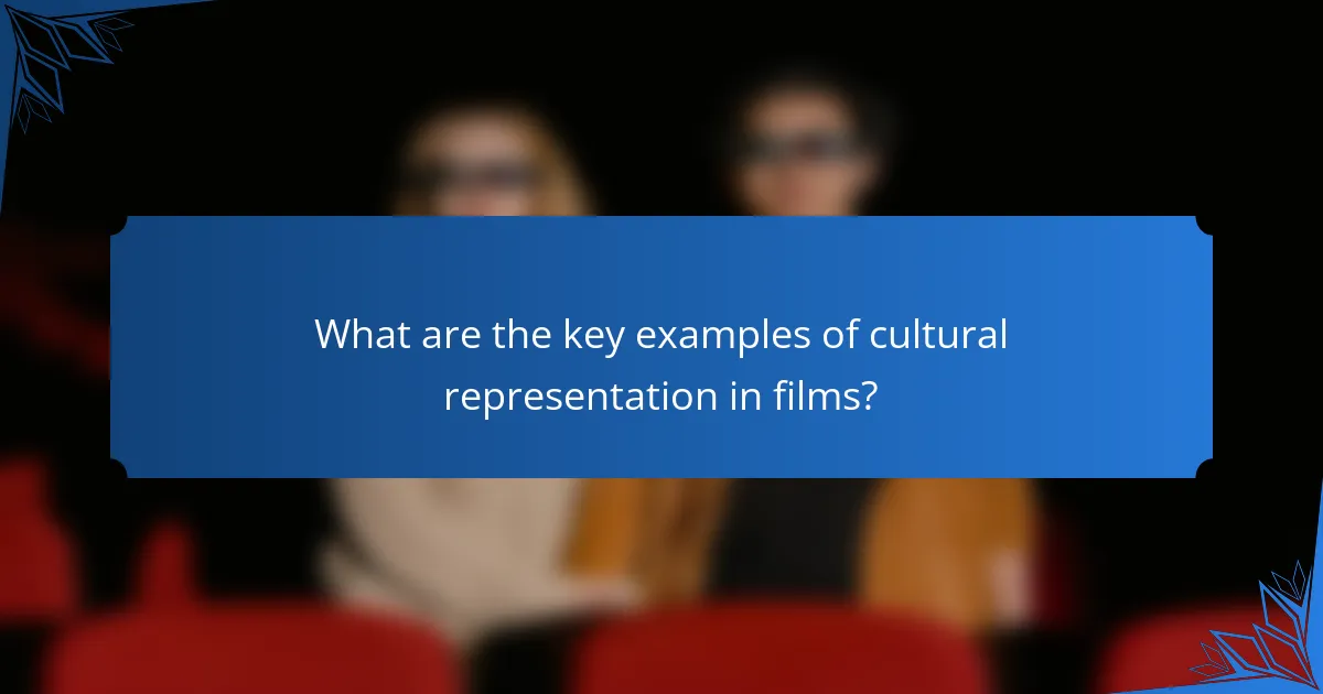 What are the key examples of cultural representation in films?
