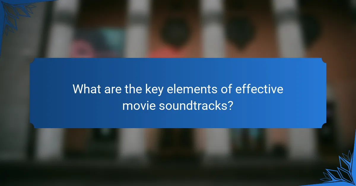 What are the key elements of effective movie soundtracks?