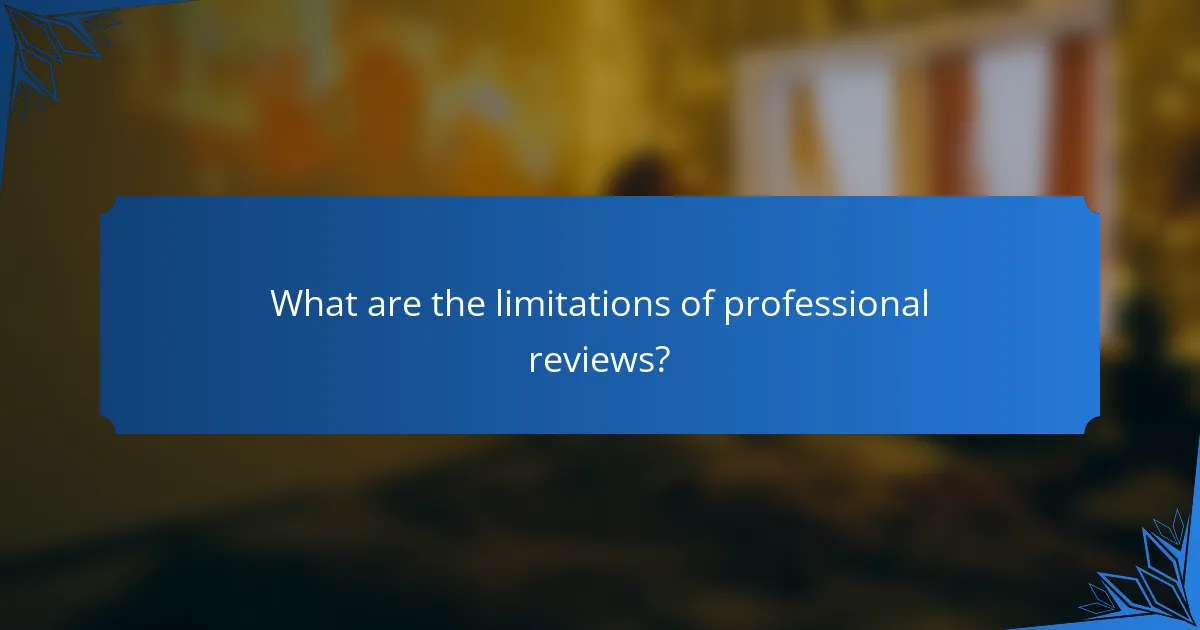 What are the limitations of professional reviews?