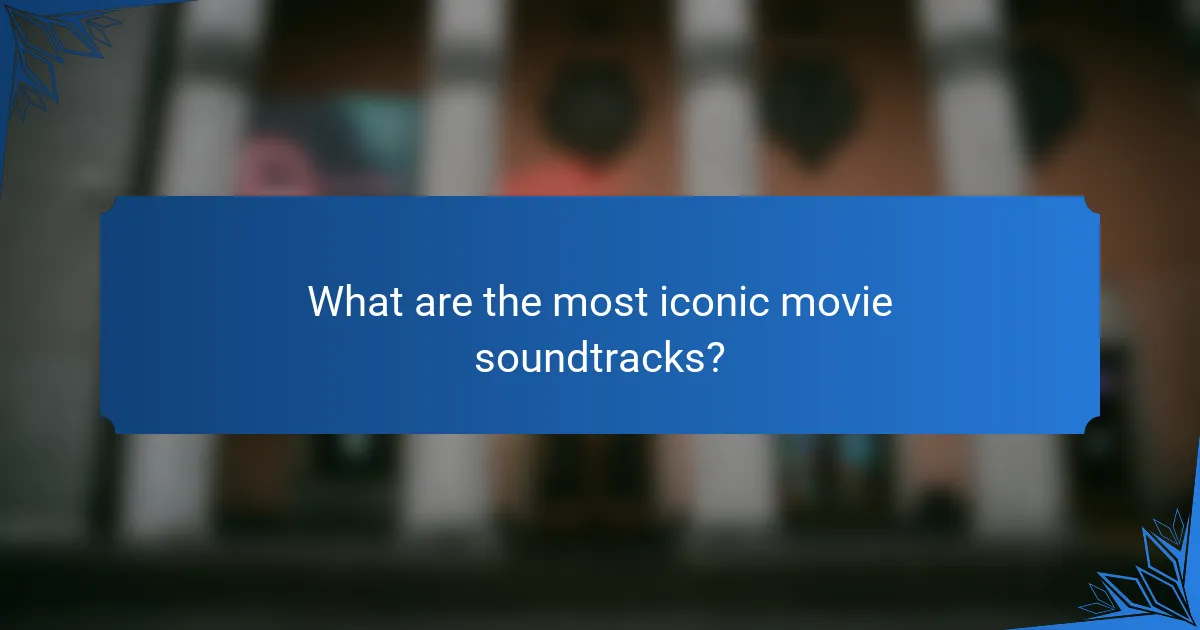 What are the most iconic movie soundtracks?
