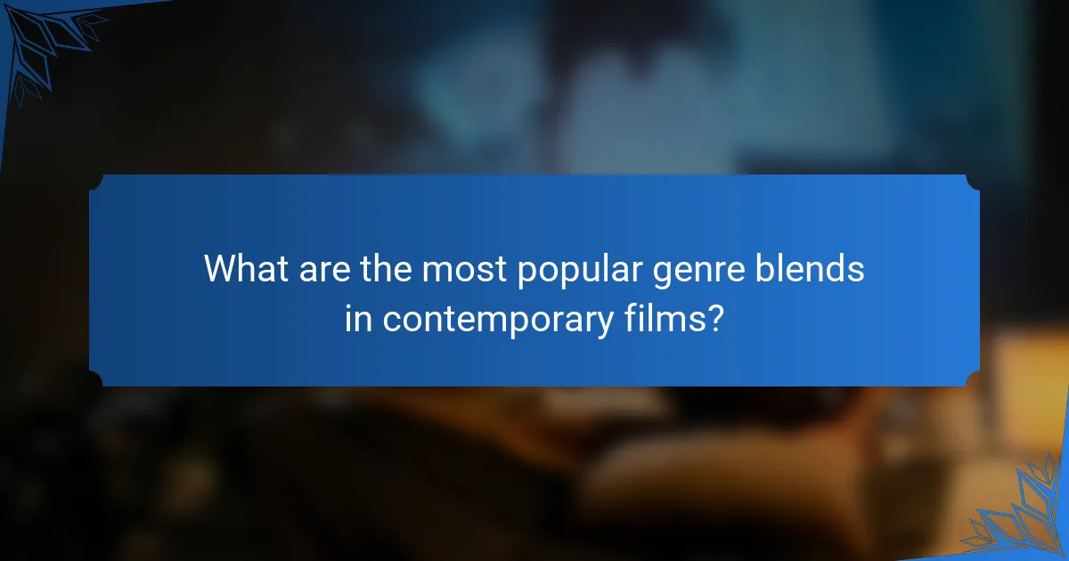 What are the most popular genre blends in contemporary films?