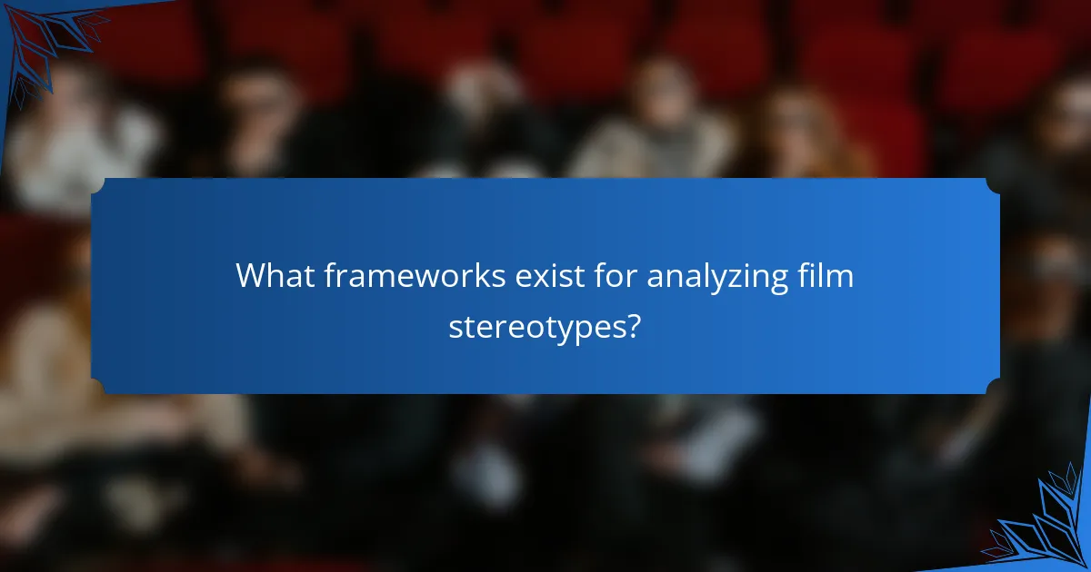 What frameworks exist for analyzing film stereotypes?