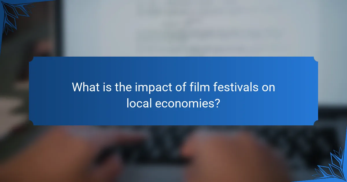 What is the impact of film festivals on local economies?