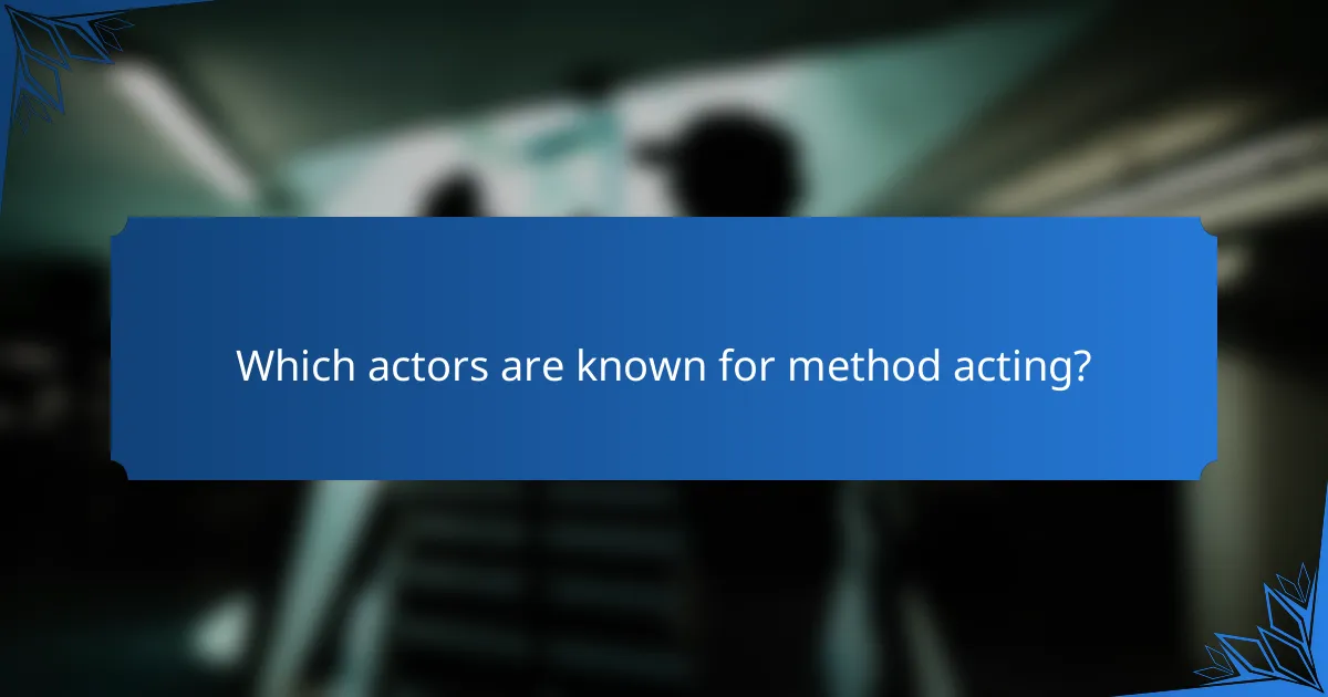 Which actors are known for method acting?