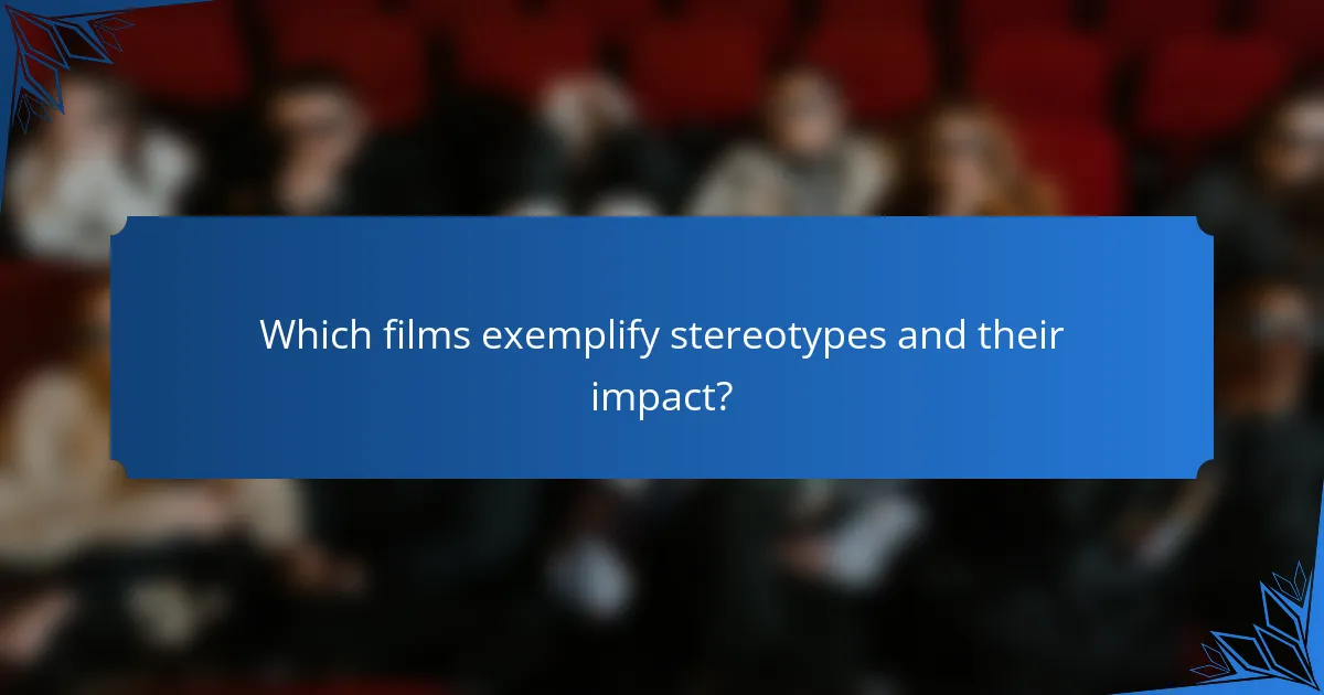 Which films exemplify stereotypes and their impact?